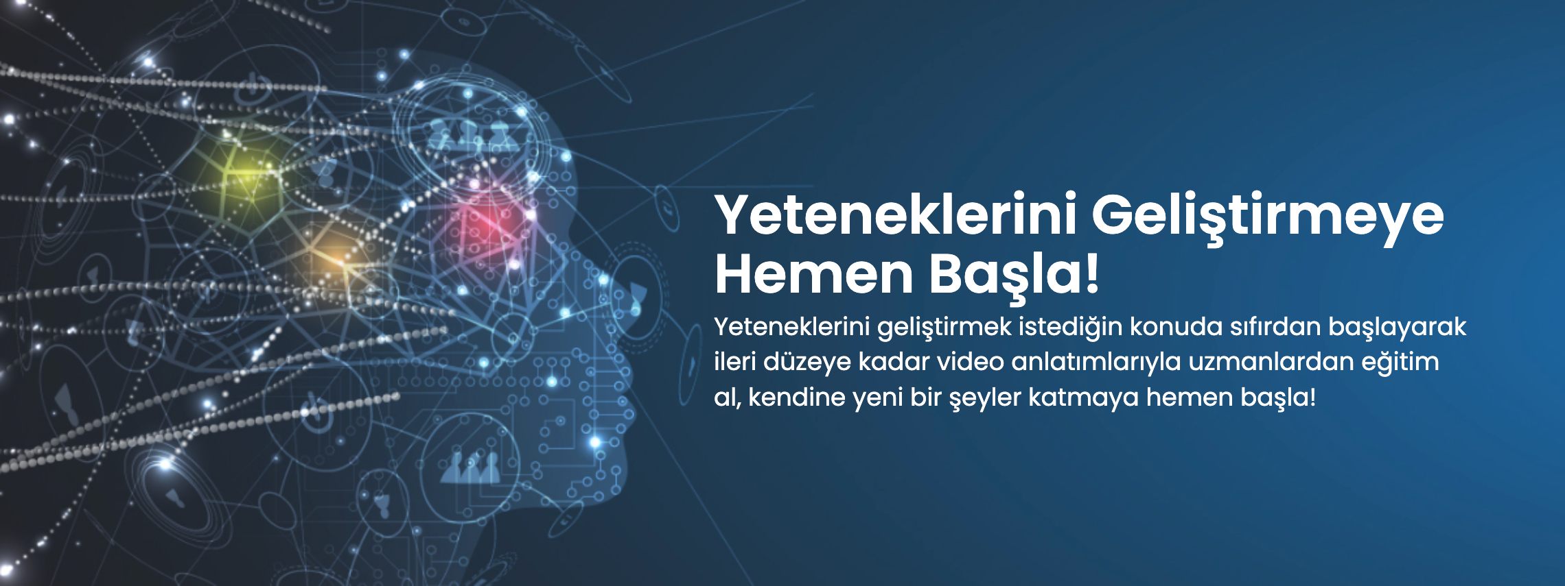 Yeteneklerini Geliştirmeye Hemen Başla!