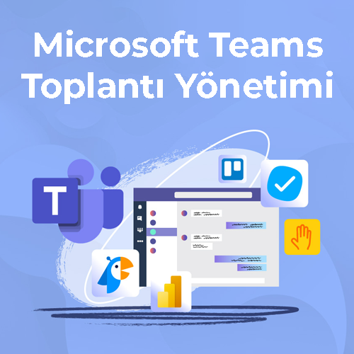 Microsoft Teams – Toplantı Yönetimi
